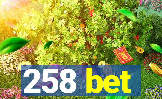 258 bet